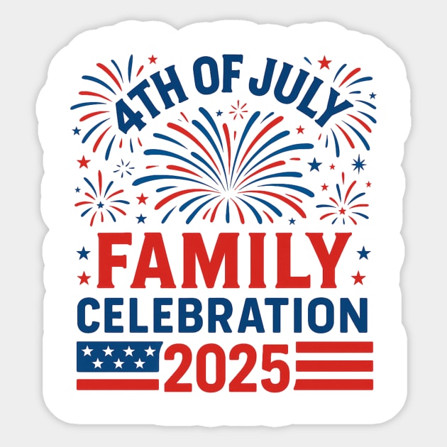 4th-of-July-Family-Celebration-2025-Matching-Group Sticker by ArtistTee ⭐⭐⭐⭐⭐